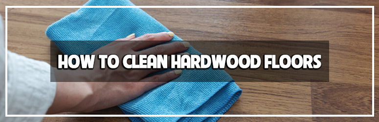 Best way to clean hardwood floors
